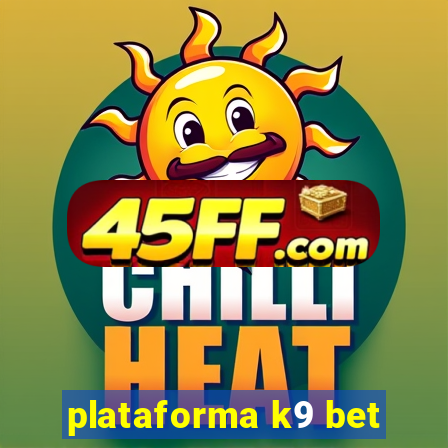 plataforma k9 bet
